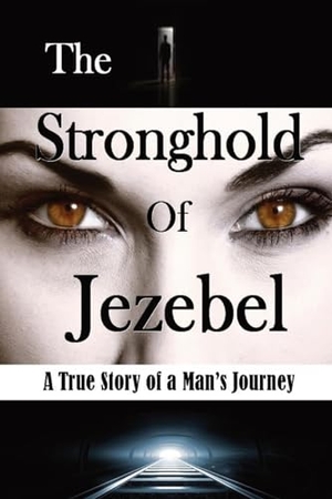 Vincent, Bill. The Stronghold of Jezebel (Large Print Edition) - A True Story of a Man's Journey. Revival Waves of Glory Books & Publishing, 2024.