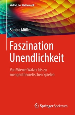 Müller, Sandra. Faszination Unendlichkeit - Von Wiener Walzer bis zu mengentheoretischen Spielen. Springer-Verlag GmbH, 2026.