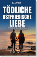 Tödliche ostfriesische Liebe. Ostfrieslandkrimi