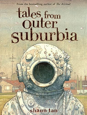 Tan, Shaun. Tales from Outer Suburbia. Scholastic Inc., 2009.