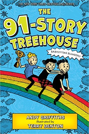 Griffiths, Andy. The 91-Story Treehouse - Babysitting Blunders!. Feiwel & Friends, 2018.