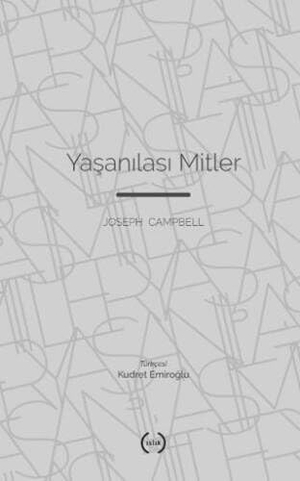 Campbell, Joseph. Yasanilasi Mitler. Islik Yayinlari, 2024.
