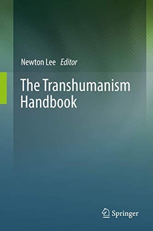 Lee, Newton (Hrsg.). The Transhumanism Handbook. Springer International Publishing, 2020.