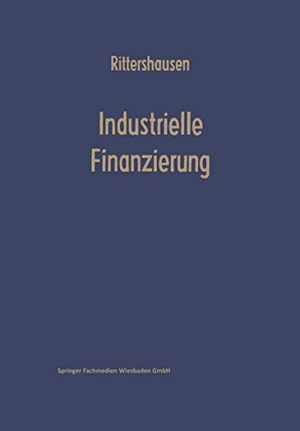 Rittershausen, Heinrich. Industrielle Finanzierungen - Systematische Darstellung mit Fällen aus der Unternehmenspraxis. Gabler Verlag, 1964.