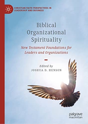 Henson, Joshua D. (Hrsg.). Biblical Organizational Spirituality - New Testament Foundations for Leaders and Organizations. Springer International Publishing, 2022.