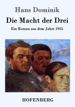 Hans Dominik. Die Macht der Drei - Ein Roman aus dem Jahre 1955. Hofenberg, 2016.