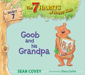 Covey, Sean. Goob and His Grandpa - Habit 7. Simon & Schuster Books for Young Readers, 2018.