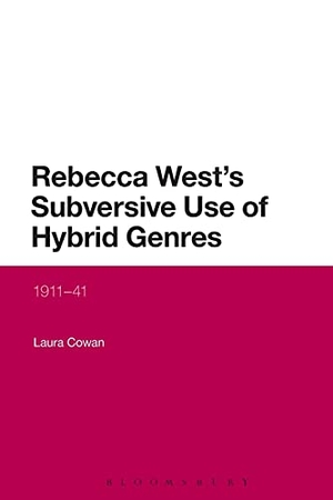 Cowan, Laura. Rebecca West's Subversive Use of Hybrid Genres - 1911-41. Bloomsbury Publishing PLC, 2017.