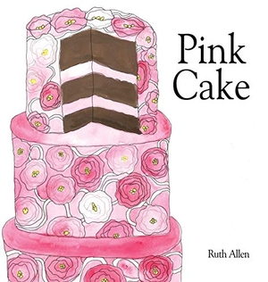 Allen, Ruth. Pink Cake. Kite Eye Books, 2019.