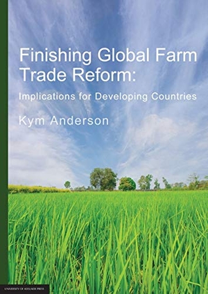 Anderson, Kym. FINISHING GLOBAL FARM TRADE REFORM. University of Adelaide Press, 2020.