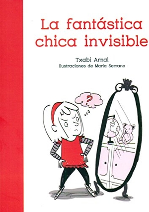 Arnal Gil, Txabi / María Serrano Cánovas. La fantástica chica invisible. Fun Readers, CB, 2017.