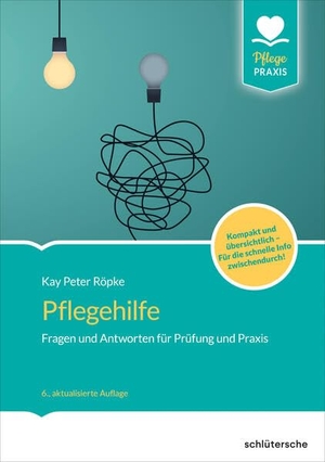 Röpke, Kay Peter. Pflegehilfe - Fragen und Antworten für Prüfung und Praxis. Kompakt und übersichtlich - Für die schnelle Info zwischendurch!. Schlütersche Verlag, 2026.