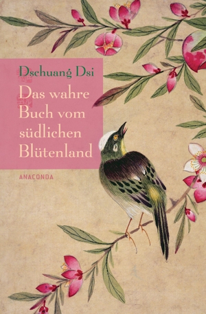 Dschuang Dsi. Das wahre Buch vom südlichen Blütenland. Anaconda Verlag, 2011.