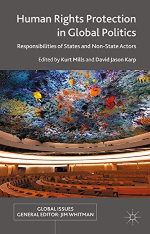 Karp, D. / K. Mills (Hrsg.). Human Rights Protection in Global Politics - Responsibilities of States and Non-State Actors. Palgrave Macmillan UK, 2015.