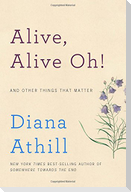 Alive, Alive Oh!: And Other Things That Matter