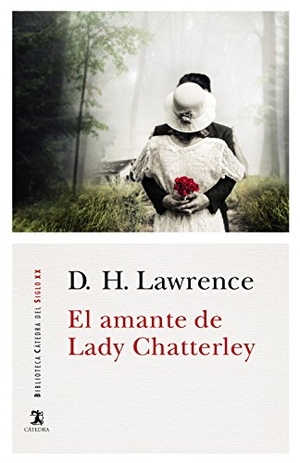 Lawrence, D. H.. El amante de lady Chatterley. Ediciones Cátedra, 2016.