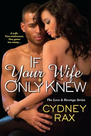 Rax, Cydney. If Your Wife Only Knew. Penguin Random House LLC, 2016.
