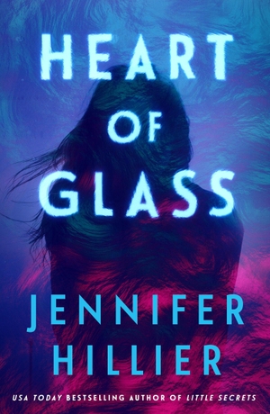 Hillier, Jennifer. Heart of Glass. Atlantic Books, 2026.