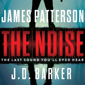 Patterson, James / J. D. Barker. The Noise Lib/E. LITTLE BROWN & CO, 2021.