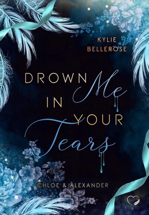 Bellerose, Kylie. Drown me in your Tears - Chloe & Alexander (Romance Suspense). NOVA MD, 2023.