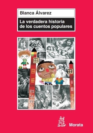 Álvarez, Blanca. La verdadera historia de los cuentos populares. Ediciones Morata, S.L., 2011.