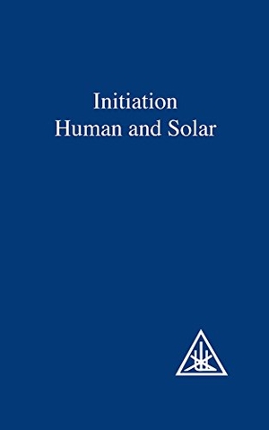 Bailey, Alice A.. Initiation, Human and Solar. Lucis Press Ltd, 1972.