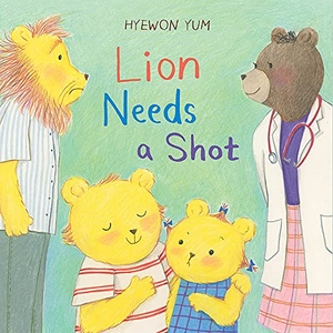 Yum, Hyewon. Lion Needs a Shot - A Picture Book. Harry N. Abrams, 2022.