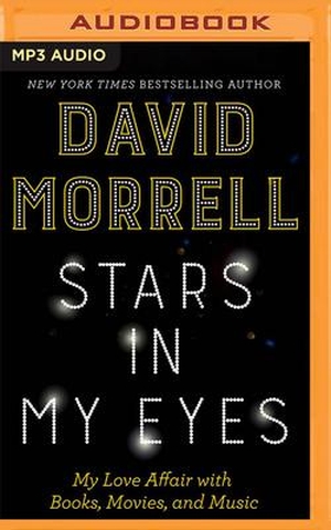 Morrell, David. Stars in My Eyes: My Love Affair with Books, Movies, and Music. Brilliance Audio, 2020.