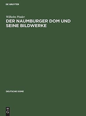 Pinder, Wilhelm. Der Naumburger Dom und seine Bildwerke. De Gruyter, 1933.