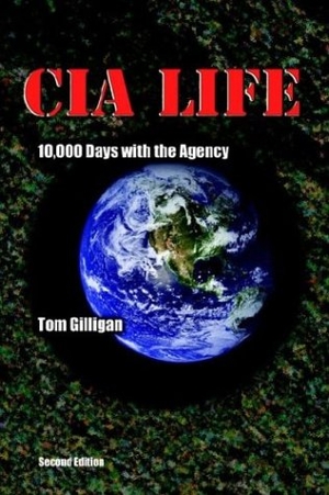 Gilligan, Tom. CIA Life: 10,000 Days with the Agency. LIGHTNING SOURCE INC, 2003.