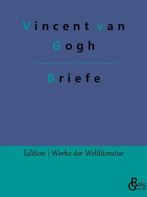 Gogh, Vincent Van. Briefe. Gröls Verlag, 2022.