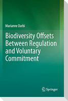Biodiversity Offsets Between Regulation and Voluntary Commitment