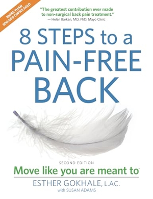 Gokhale, Esther. 8 Steps to a Pain-Free Back - Natural Posture Solutions for Pain in the Back, Neck, Shoulder, Hip, Knee, and Foot (Second Edition). Pendo Press, 2025.