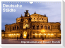 Deutsche Städte - Impressionen zur Blauen Stunde (Wandkalender 2024 DIN A4 quer), CALVENDO Monatskalender