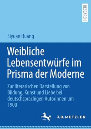 Huang, Siyuan. Weibliche Lebensentwürfe im Prisma der Moderne - Zur literarischen Darstellung von Bildung, Kunst und Liebe bei deutschsprachigen Autorinnen um 1900. Springer-Verlag GmbH, 2026.