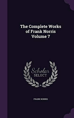 Norris, Frank. The Complete Works of Frank Norris Volume 7. Touchladybirdlucky Studios, 2016.