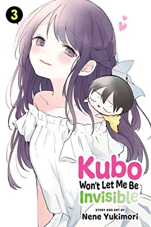 Yukimori, Nene. Kubo Won't Let Me Be Invisible, Vol. 3. Simon & Schuster UK Ltd, 2022.