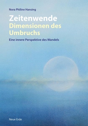 Hansing, Nora Philine. Zeitenwende - Dimensionen des Umbruchs - Eine innere Perspektive des Wandels. Neue Erde GmbH, 2021.