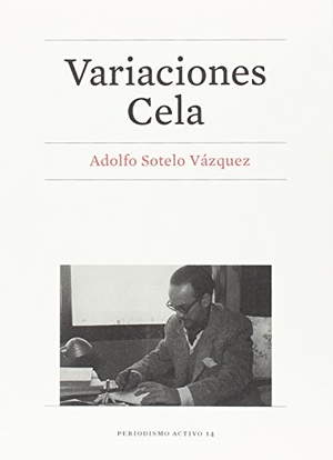 Sotelo Vázquez, Adolfo. Variaciones Cela. Publicacions i Edicions de la Universitat de Barcelona, 2018.