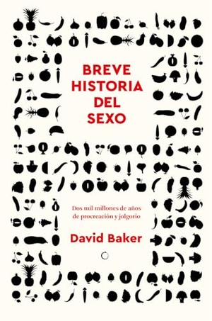 Baker, David. Breve Historia del Sexo. Antoni Bosch Editor, 2025.
