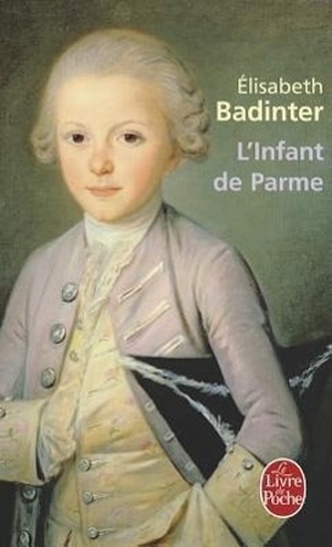 Badinter, Elisabeth. L'Infant de Parme. Livre de Poche, 2010.