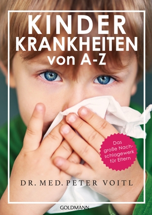 Voitl, Peter. Kinderkrankheiten von A-Z - Das große Nachschlagewerk für Eltern. Goldmann TB, 2019.