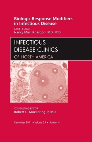Khardori, Nancy M. Biologic Response Modifiers in Infectious Diseases, an Issue of Infectious Disease Clinics - Volume 25-4. Elsevier Health Sciences, 2011.