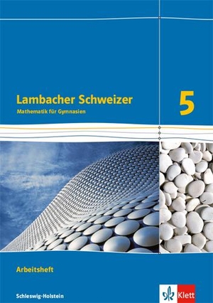 Lambacher Schweizer Mathematik 5. Arbeitsheft plus Lösungsheft. Schleswig-Holstein. Klett Ernst /Schulbuch, 2018.
