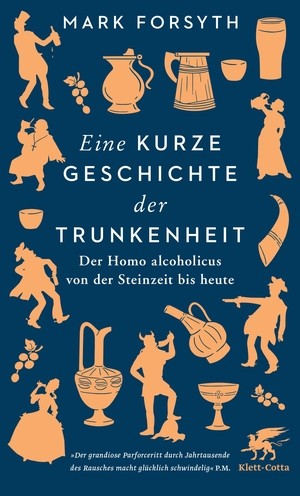 Forsyth, Mark. Eine kurze Geschichte der Trunkenheit - Der Homo alcoholicus von der Steinzeit bis heute. Klett-Cotta Verlag, 2021.