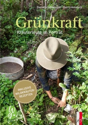 Schwegler, Daniela. Grünkraft - Kräuterleute im Porträt. AS Verlag, 2024.