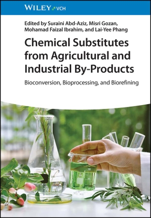 Abd-Aziz, Suraini / Misri Gozan et al (Hrsg.). Chemical Substitutes from Agricultural and Industrial By-Products - Bioconversion, Bioprocessing, and Biorefining. Wiley-VCH GmbH, 2023.
