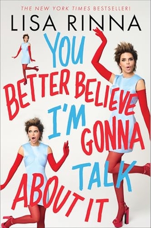 Rinna, Lisa. You Better Believe I'm Gonna Talk About It. Harper Collins Publ. USA, 2026.