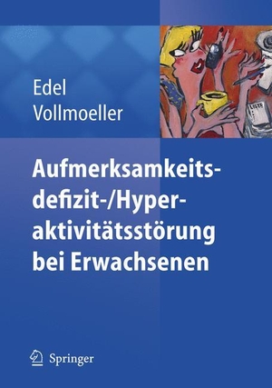 Vollmöller, Wolfgang / Marc-Andreas Edel. Aufmerksamkeitsdefizit-/Aktivitätsstörung bei Erwachsenen. Springer Berlin Heidelberg, 2005.