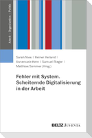 Fehler mit System. Scheiternde Digitalisierung in der Arbeit